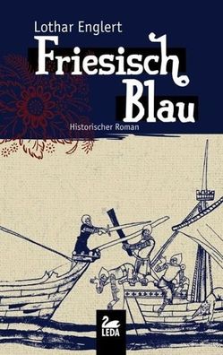 Friesisch Blau Historischer Roman Englert, Lothar LEDA im Gmeiner-