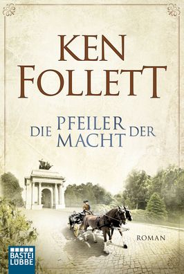 Die Pfeiler der Macht Roman Ken Follett Historische Romane Bastei-
