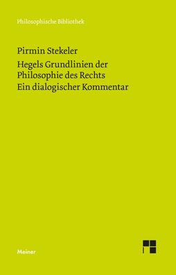 Hegels Grundlinien der Philosophie des Rechts. Ein dialogischer Kom