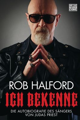 Ich bekenne Die Autobiografie des Saengers von Judas Priest Rob Hal
