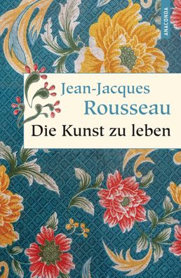 Die Kunst zu leben Geschenkbuch Weisheit 49 Jean-Jacques Rousseau