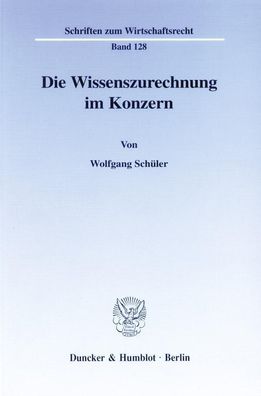 Die Wissenszurechnung im Konzern. Dissertationsschrift Wolfgang Sch