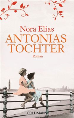 Antonias Tochter Roman Nora Elias Goldmann Taschenbuecher