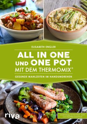All in one und One Pot mit dem Thermomix&reg; Gesunde Mahlzeiten im