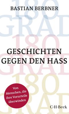180 GRAD Geschichten gegen den Hass Bastian Berbner C.H. Beck Pape