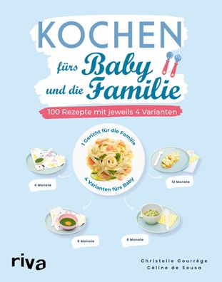 Kochen fuers Baby und die Familie 100 Rezepte mit jeweils 4 Variant