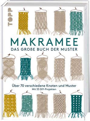 Makramee - Das grosse Buch der Muster Ueber 70 verschiedene Knoten