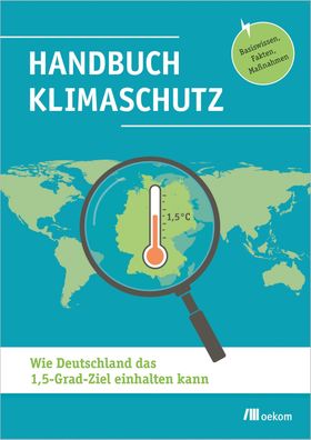 Handbuch Klimaschutz Wie Deutschland das 1,5-Grad-Ziel einhalten ka