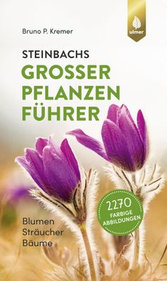Steinbachs grosser Pflanzenfuehrer Blumen, Straeucher, Baeume. 2270