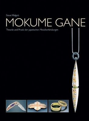 Mokume Gane Theorie und Praxis der japanischen Metallverbindungen M