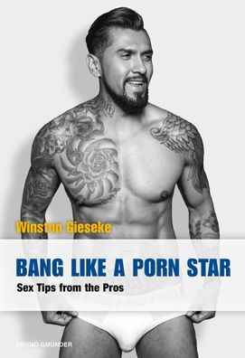 Bang Like a Porn Star Sex Tips from the Pros Gieseke, Winston