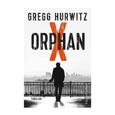 Orphan X Agenten-Thriller Hurwitz, Gregg Evan Smoak / Orphan X Orp