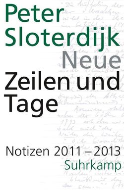 Neue Zeilen und Tage Notizen 2011-2013 Sloterdijk, Peter Datierte