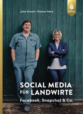 Social Media fuer Landwirte Facebook, Snapchat und Co. Jutta Zeisse