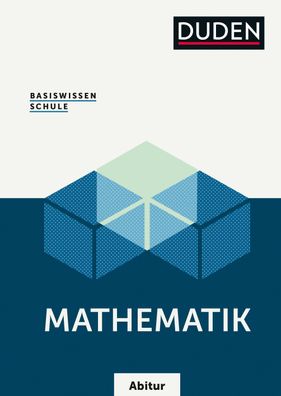 Basiswissen Schule - Mathematik Abitur Das Standardwerk fuer die Ob