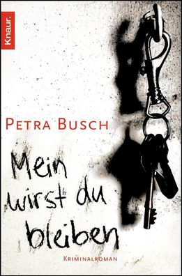 Mein wirst du bleiben Kriminalroman Petra Busch Knaur Taschenbuech