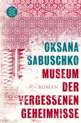 Museum der vergessenen Geheimnisse Roman Oksana Sabuschko Fischer