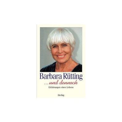 und dennoch.... Erfahrungen eines Lebens Barbara Ruetting