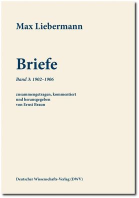 Max Liebermann: Briefe / Max Liebermann: Briefe. Bd.3 Band 3: 1902-