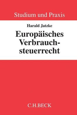 Europaeisches Verbrauchsteuerrecht Studium und Praxis Harald Jatzke