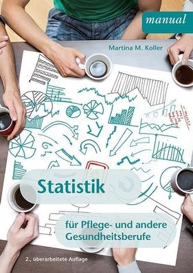 Statistik fuer Pflege- und andere Gesundheitsberufe Koller, Martin