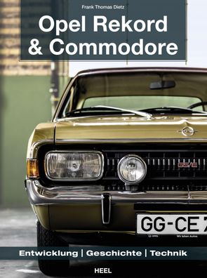 Opel Rekord &amp; Commodore 1963-1986 Entwicklung, Geschichte, Tech