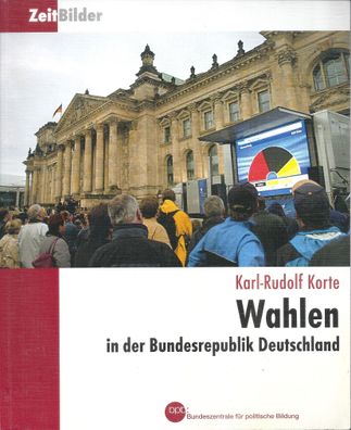 Karl-Rudolf Korte: ZeitBilder Band 2 Wahlen in der Bundesrepublik Deutschland (2003)