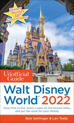 The Unofficial Guide to Walt Disney World 2022 (Unofficial Guides),