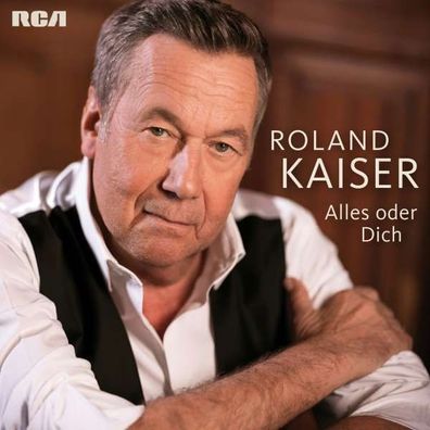 Roland Kaiser: Alles oder Dich - RCA - (CD / Titel: A-G)