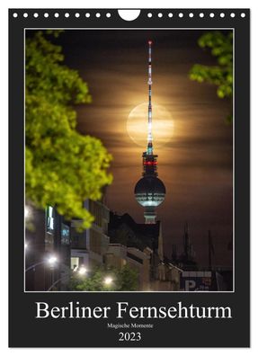 Berliner Fernsehturm - Magische Momente 2023 Wandkalender