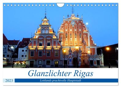 Glanzlichter Rigas - Lettlands prachtvolle Hauptstadt 2023 Wandkalender