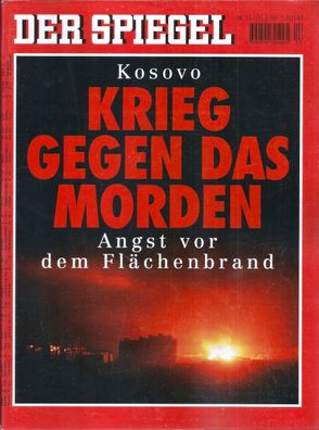 Der Spiegel Nr. 13 / 1999 KOSOVO: Krieg gegen das Morden - Angst vor dem Flächenbrand