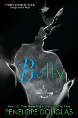 Bully (The Fall Away Series, Band 1), Penelope Douglas