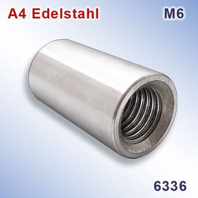 Gewindemuffen M6 runde Ausführung A4 Edelstahl Coupler Nuts Stainless Steel 316