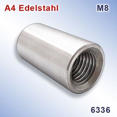 Gewindemuffen M8 runde Ausführung A4 Edelstahl Coupler Nuts Stainless Steel 316