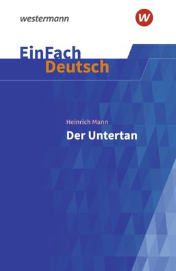 EinFach Deutsch Textausgaben Heinrich Mann: Der Untertan: Gymnasial