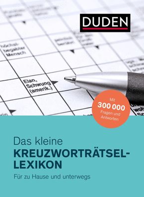 Duden - Das kleine Kreuzwortraetsel-Lexikon Mit 300 000 Fragen und