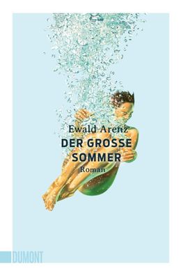 Der grosse Sommer Roman Ewald Arenz