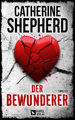 Der Bewunderer: Thriller Thriller Shepherd, Catherine