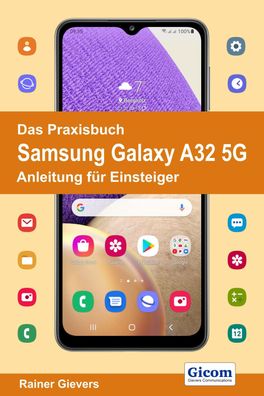 Das Praxisbuch Samsung Galaxy A32 5G - Anleitung fuer Einsteiger An