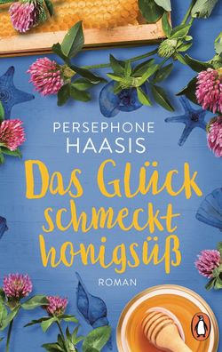 Das Glueck schmeckt honigsuess Roman Persephone Haasis