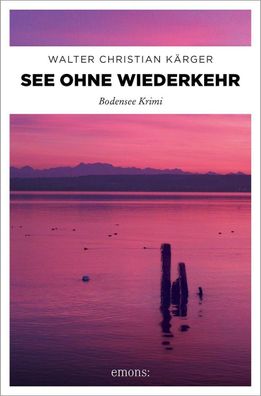 See ohne Wiederkehr Bodensee Krimi Walter Christian Kaerger Max Ma