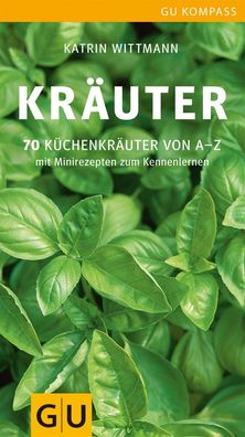 Kraeuter 70 Kuechenkraeuter von A-Z. Mit Minirezepten zum Kennenler