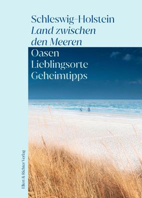 Schleswig-Holstein - Land zwischen den Meeren Oasen Lieblingsorte G