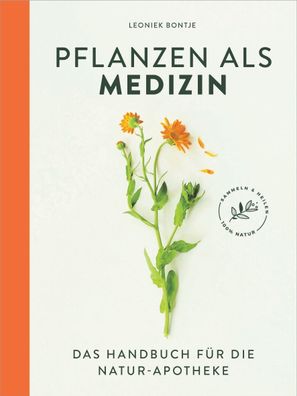 Pflanzen als Medizin Das Handbuch fuer die Natur-Apotheke Leoniek B