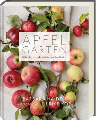 Apfelgarten Suesses &amp; Herzhaftes mit heimischen Sorten Barbara