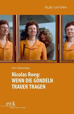 Nicolas Roeg: WENN DIE Gondeln TRAUER TRAGEN Film-Lektueren 4/2021