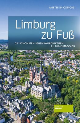 Limburg zu Fuss Die schoensten Sehenswuerdigkeiten zu Fuss entdecke