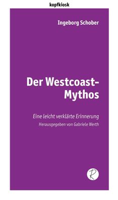 Der Westcoast-Mythos Eine leicht verklaerte Erinnerung Schober, Ing
