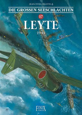 Die Grossen Seeschlachten / Leyte - 1944 Band 17 Delitte, Jean-Yves